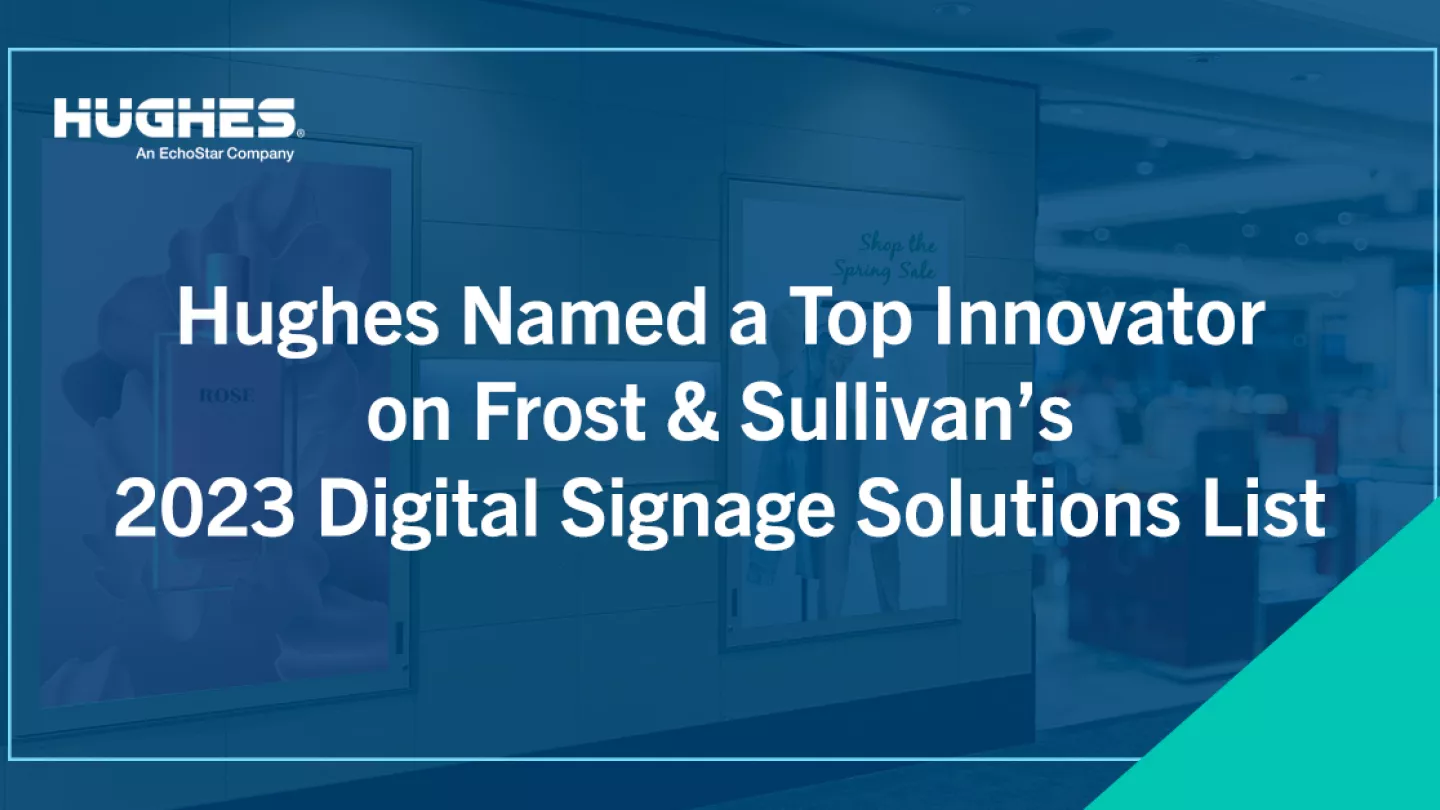 Hughes Named a Top Innovator on Frost & Sullivan’s 2023 Digital Signage Solutions List