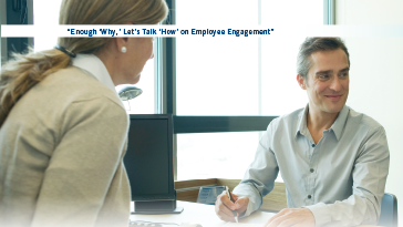 “Enough ‘Why,’ Let’s Talk ‘How’ on Employee Engagement”