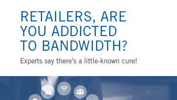 Retailers, Are You Addicted to Bandwidth?